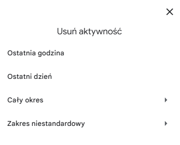 Zaznacz czas (np. ostatnia godzina lub cały okres) i potwierdź usunięcie.