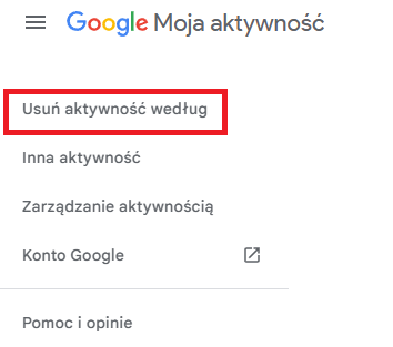 Przejrzyj listę działań (wyszukiwania, strony, YouTube, Mapy). Aby czyścić dane, kliknij „Usuń aktywność według” (lewy górny róg).